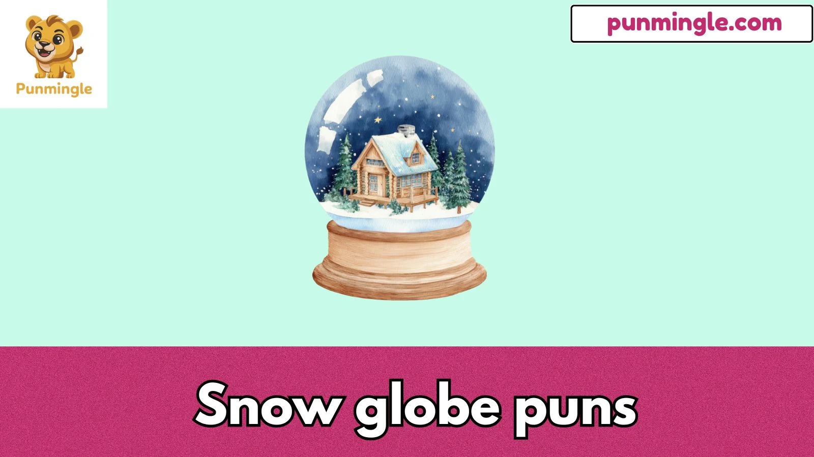 Snow globe puns