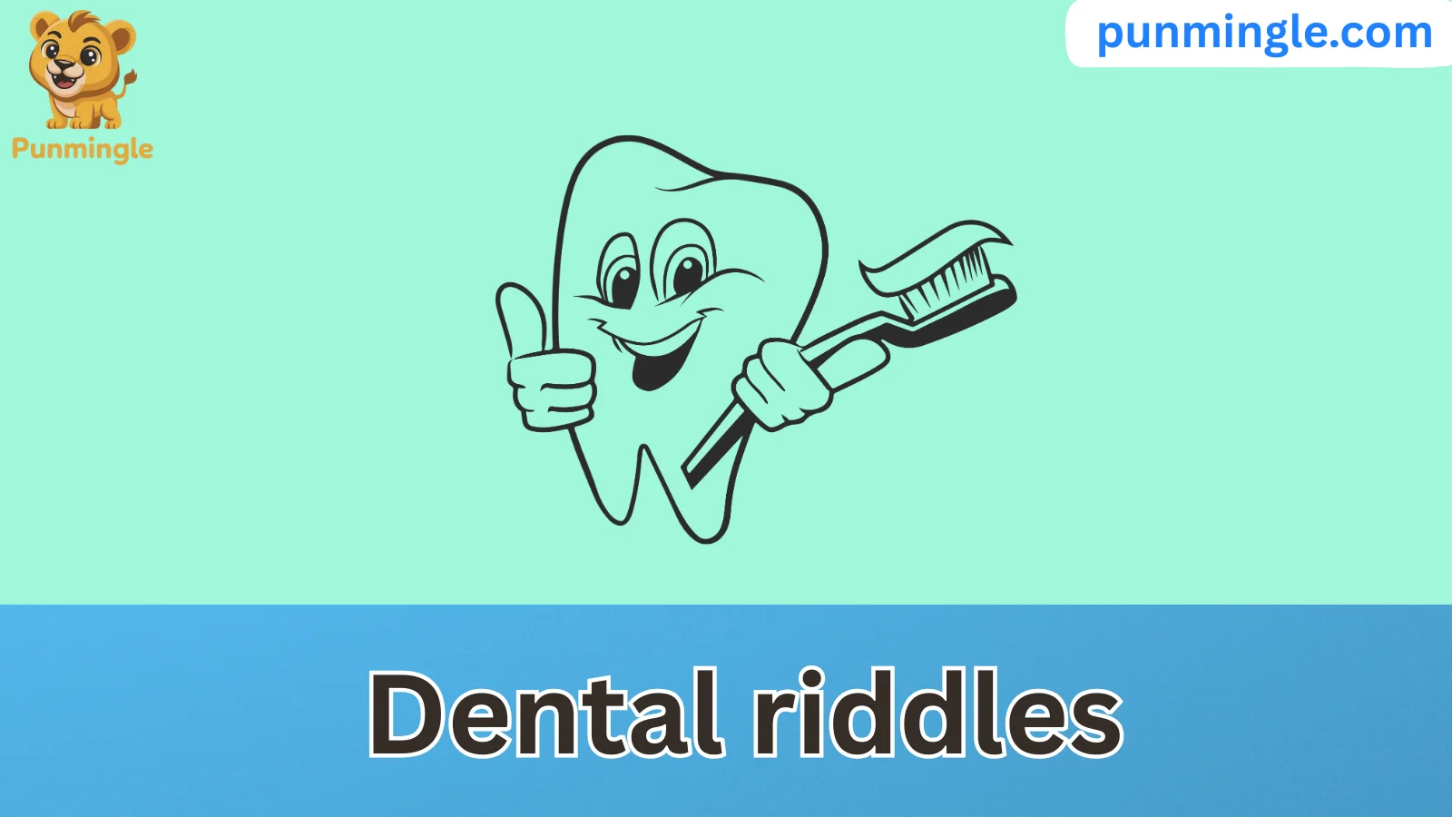 Dental riddles