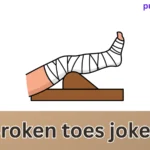 Broken toes jokes