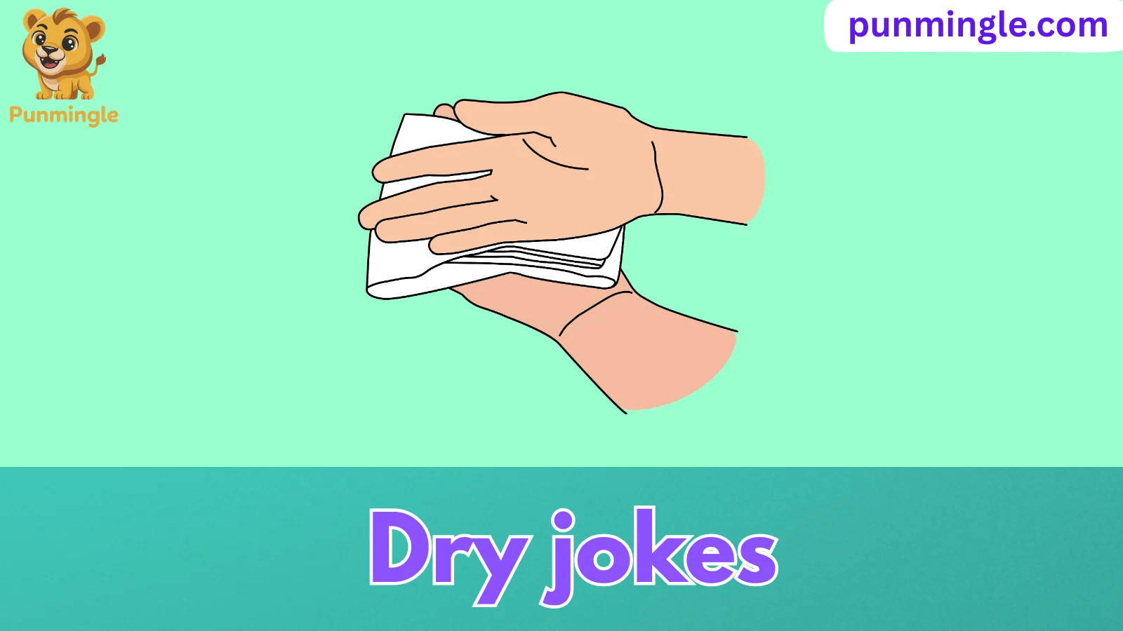 Dry jokes
